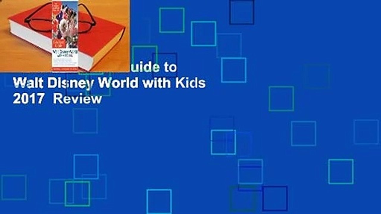 The Unofficial Guide to Walt Disney World with Kids 2017  Review
