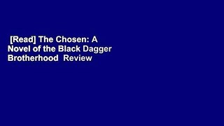 [Read] The Chosen: A Novel of the Black Dagger Brotherhood  Review