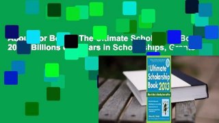 About For Books  The Ultimate Scholarship Book 2013: Billions of Dollars in Scholarships, Grants