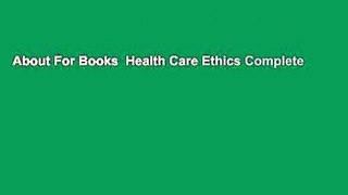 About For Books  Health Care Ethics Complete