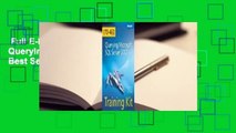 Full E-book  Training Kit (Exam 70-461): Querying Microsoft SQL Server 2012  Best Sellers Rank : #4