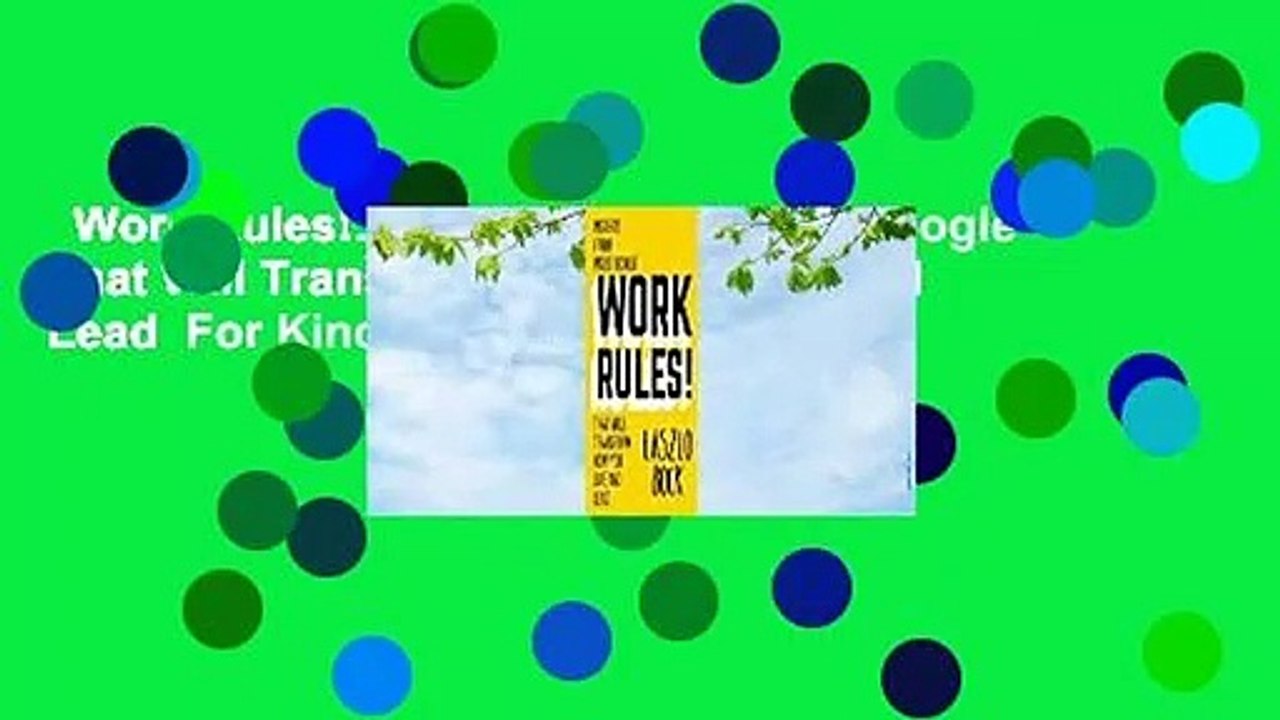 Work Rules!: Insights from Inside Google That Will Transform How You Live and Lead  For Kindle