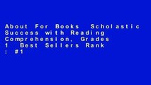 About For Books  Scholastic Success with Reading Comprehension, Grades 1  Best Sellers Rank : #1