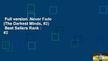 Full version  Never Fade (The Darkest Minds, #2)  Best Sellers Rank : #2