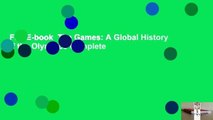 Full E-book  The Games: A Global History of the Olympics Complete
