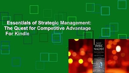 Essentials of Strategic Management: The Quest for Competitive Advantage  For Kindle