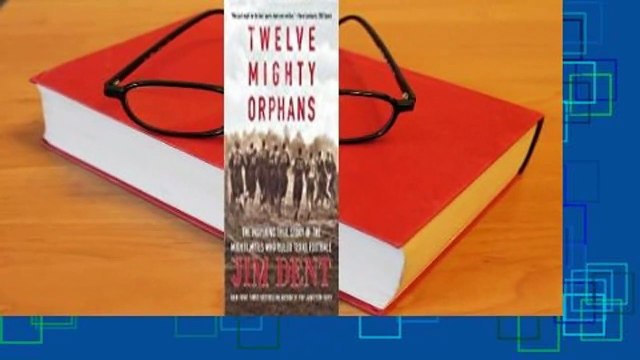 Full version Twelve Mighty Orphans: The Inspiring True Story of the Mighty Mites Who Ruled Texas