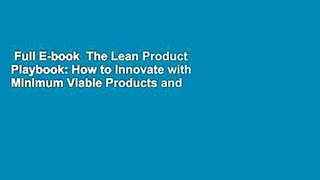 Full E-book  The Lean Product Playbook: How to Innovate with Minimum Viable Products and Rapid