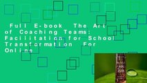 Full E-book  The Art of Coaching Teams: Facilitation for School Transformation  For Online