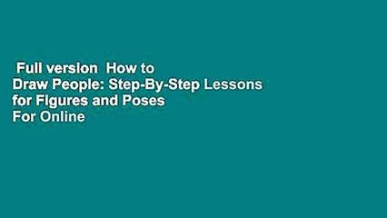 Full version  How to Draw People: Step-By-Step Lessons for Figures and Poses  For Online