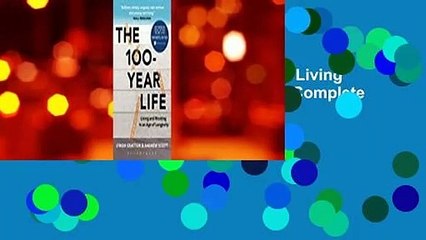 About For Books  The 100-Year Life: Living and Working in an Age of Longevity Complete