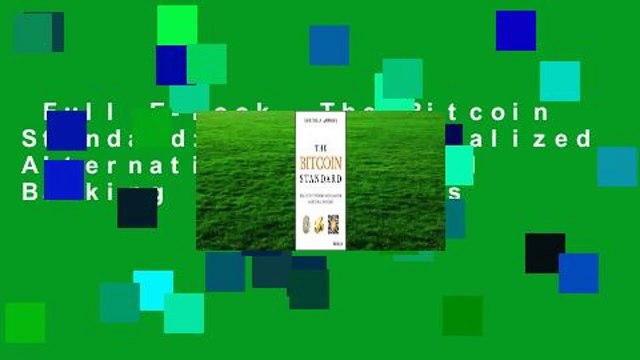 Full E-book The Bitcoin Standard: The Decentralized Alternative to Central Banking Best Sellers