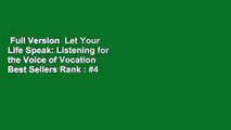 Full Version  Let Your Life Speak: Listening for the Voice of Vocation  Best Sellers Rank : #4