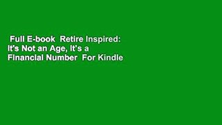 Full E-book  Retire Inspired: It's Not an Age, It's a Financial Number  For Kindle