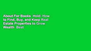 About For Books  Hold: How to Find, Buy, and Keep Real Estate Properties to Grow Wealth  Best