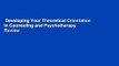 Developing Your Theoretical Orientation in Counseling and Psychotherapy  Review