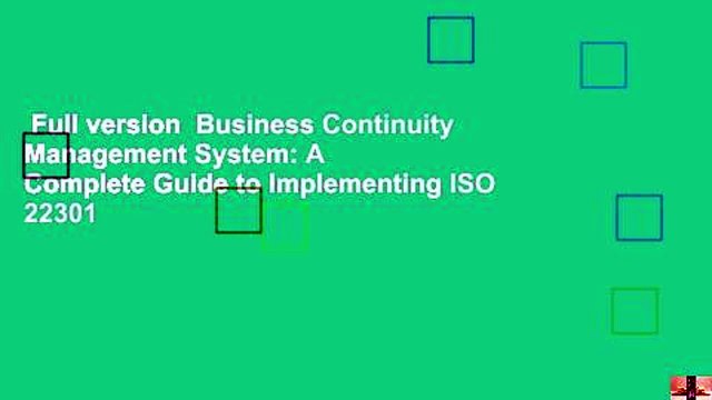 Full version Business Continuity Management System: A Complete Guide to Implementing ISO 22301