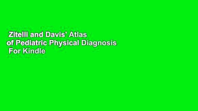 Zitelli and Davis' Atlas of Pediatric Physical Diagnosis For Kindle