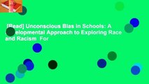 [Read] Unconscious Bias in Schools: A Developmental Approach to Exploring Race and Racism  For