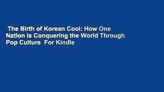 The Birth of Korean Cool: How One Nation is Conquering the World Through Pop Culture  For Kindle