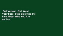 Full Version  Girl, Wash Your Face: Stop Believing the Lies About Who You Are so You Can Become