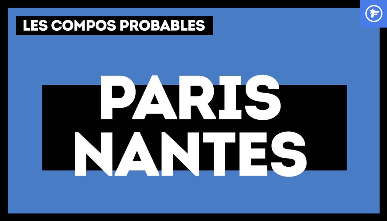PSG-Nantes : les compos probables