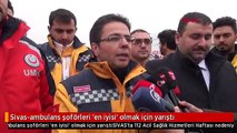 Sivas-ambulans şoförleri 'en iyisi' olmak için yarıştı