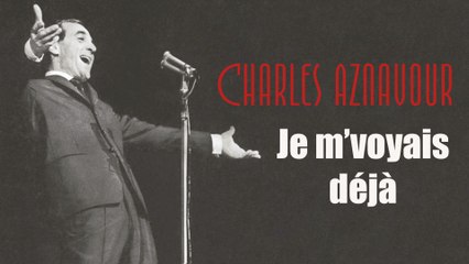 Charles Aznavour - Je m'voyais déjà