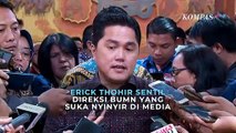 Erick Thohir Sentil Direksi BUMN yang Suka Nyinyir di Media