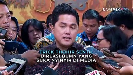 下载视频: Erick Thohir Sentil Direksi BUMN yang Suka Nyinyir di Media