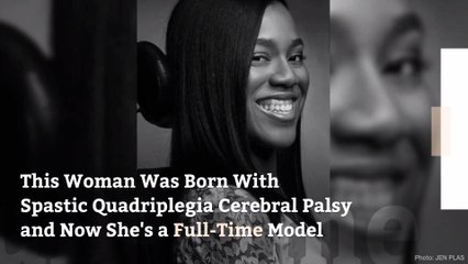 This Woman Was Born With Spastic Quadriplegia Cerebral Palsy—and Now She’s a Full-Time Model