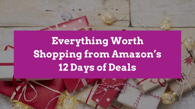 Everything Worth Shopping from Amazon’s 12 Days of Deals
