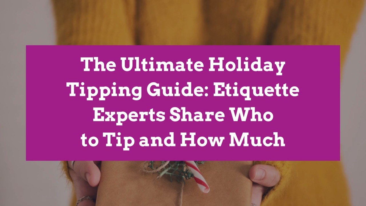 The Ultimate Holiday Tipping Guide: Etiquette Experts Share Who to Tip and How Much