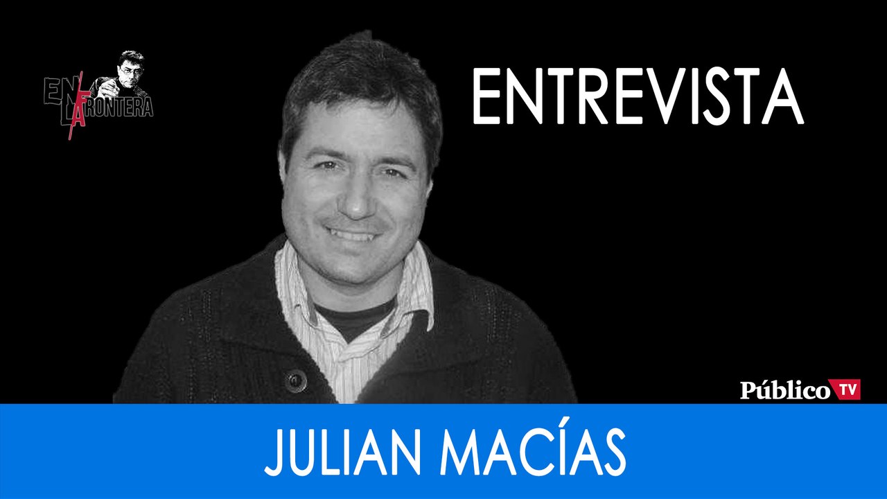 Entrevista a Julián Macías - En La Frontera - 4 de Diciembre de 2019