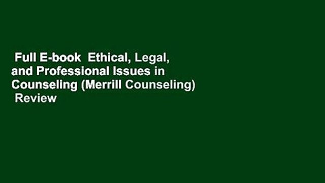 Full E-book Ethical, Legal, and Professional Issues in Counseling (Merrill Counseling) Review