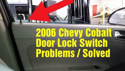 2006 Chevy Cobalt Door Lock Buttons Problems