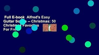 Full E-book  Alfred's Easy Guitar Songs -- Christmas: 50 Christmas Favorites  For Free