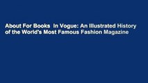 About For Books  In Vogue: An Illustrated History of the World's Most Famous Fashion Magazine