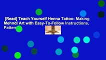 [Read] Teach Yourself Henna Tattoo: Making Mehndi Art with Easy-To-Follow Instructions, Patterns,