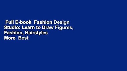Full E-book  Fashion Design Studio: Learn to Draw Figures, Fashion, Hairstyles  More  Best