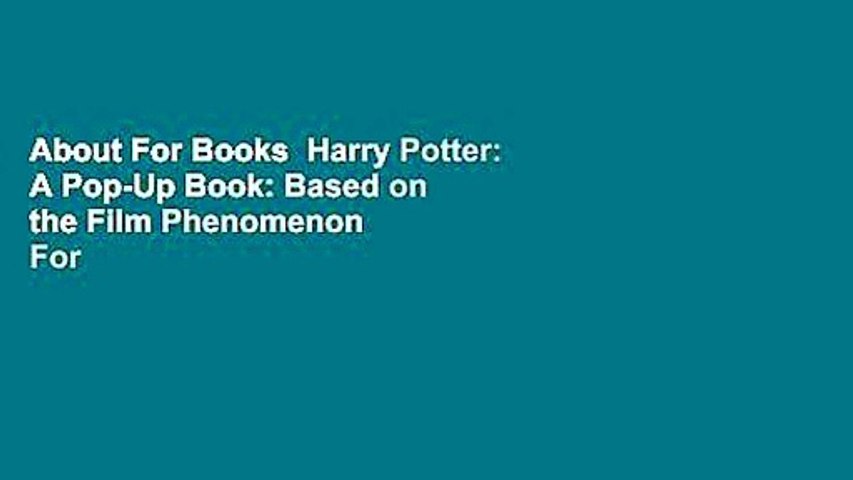 About For Books  Harry Potter: A Pop-Up Book: Based on the Film Phenomenon  For Kindle