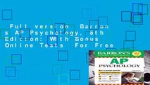 Full version  Barron s AP Psychology, 8th Edition: With Bonus Online Tests  For Free