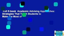 Full E-book  Academic Advising Approaches: Strategies That Teach Students to Make the Most of