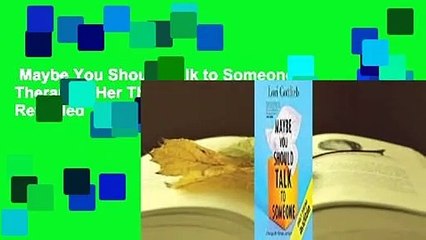 Maybe You Should Talk to Someone: A Therapist, Her Therapist, and Our Lives Revealed  Best