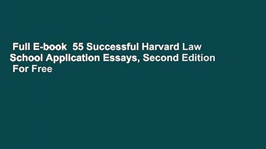 Full E-book  55 Successful Harvard Law School Application Essays, Second Edition  For Free
