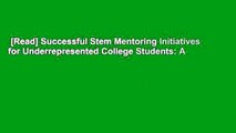 [Read] Successful Stem Mentoring Initiatives for Underrepresented College Students: A