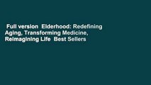 Full version  Elderhood: Redefining Aging, Transforming Medicine, Reimagining Life  Best Sellers