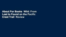 About For Books  Wild: From Lost to Found on the Pacific Crest Trail  Review