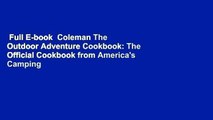 Full E-book  Coleman The Outdoor Adventure Cookbook: The Official Cookbook from America's Camping
