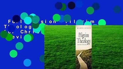 Full version  Pilgrim Theology: Core Doctrines for Christian Disciples  Review